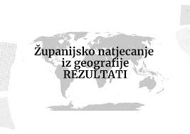 REZULTATI ŽUPANIJSKOG NATJECANJA IZ GEOGRAFIJE 2026.